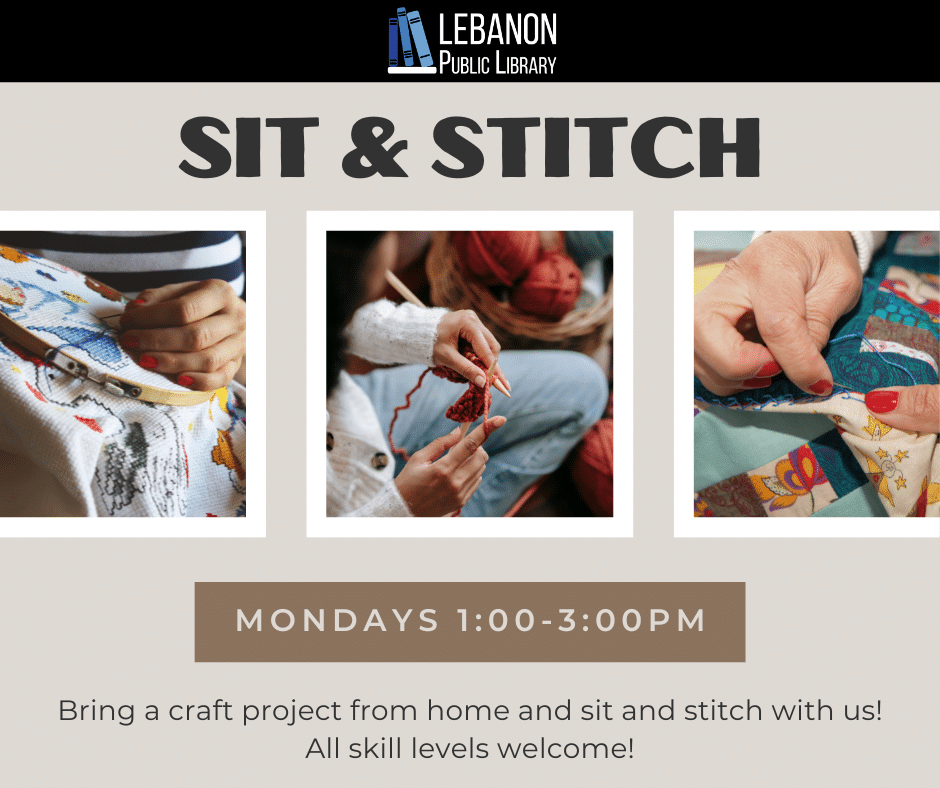 Sit and stitch, Mondays 1:00 p.m. to 3:00 p.m. Bring a project from home and sit and stitch with us. All skill levels welcome.
