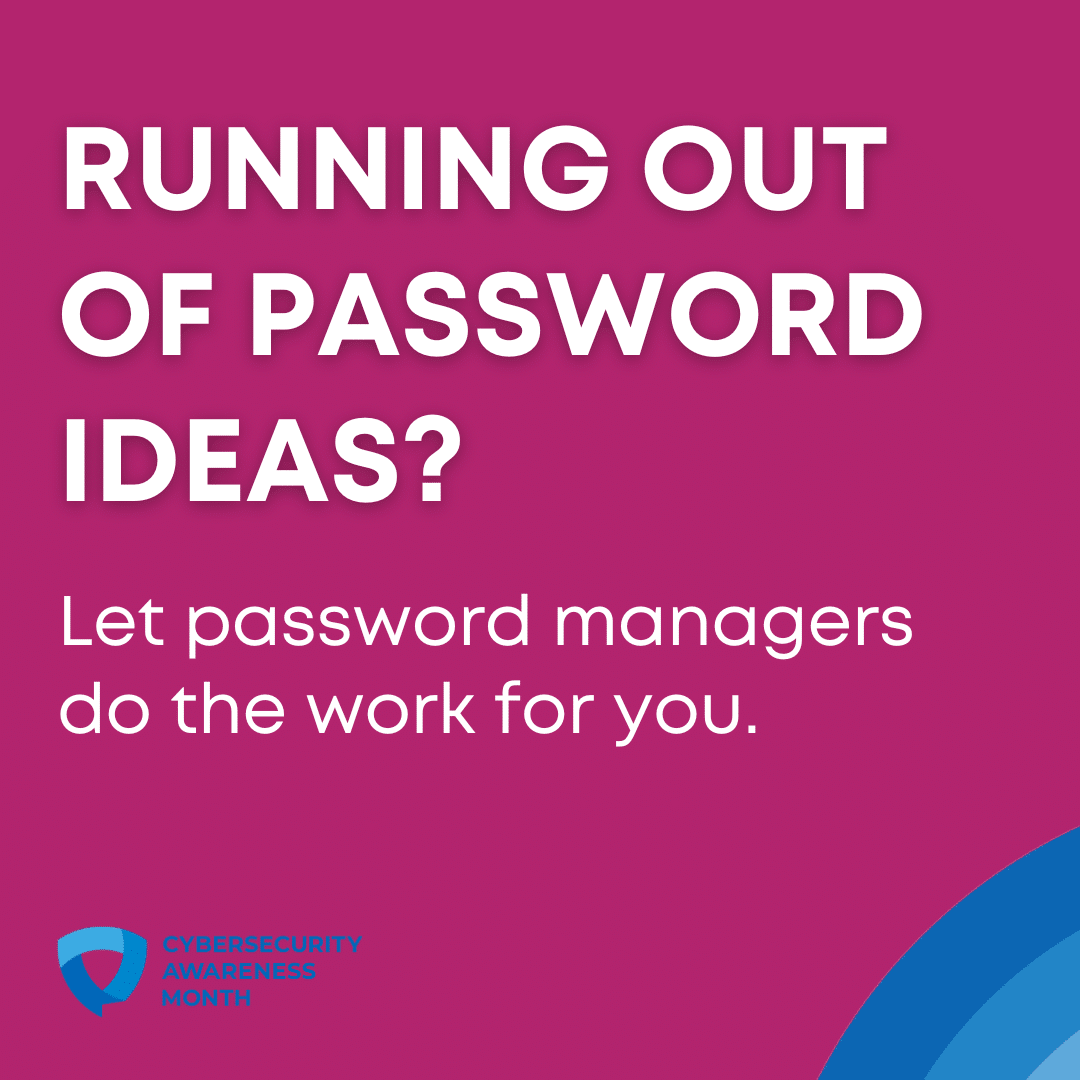Running out of password ideas? Let password managers do the work for you.
