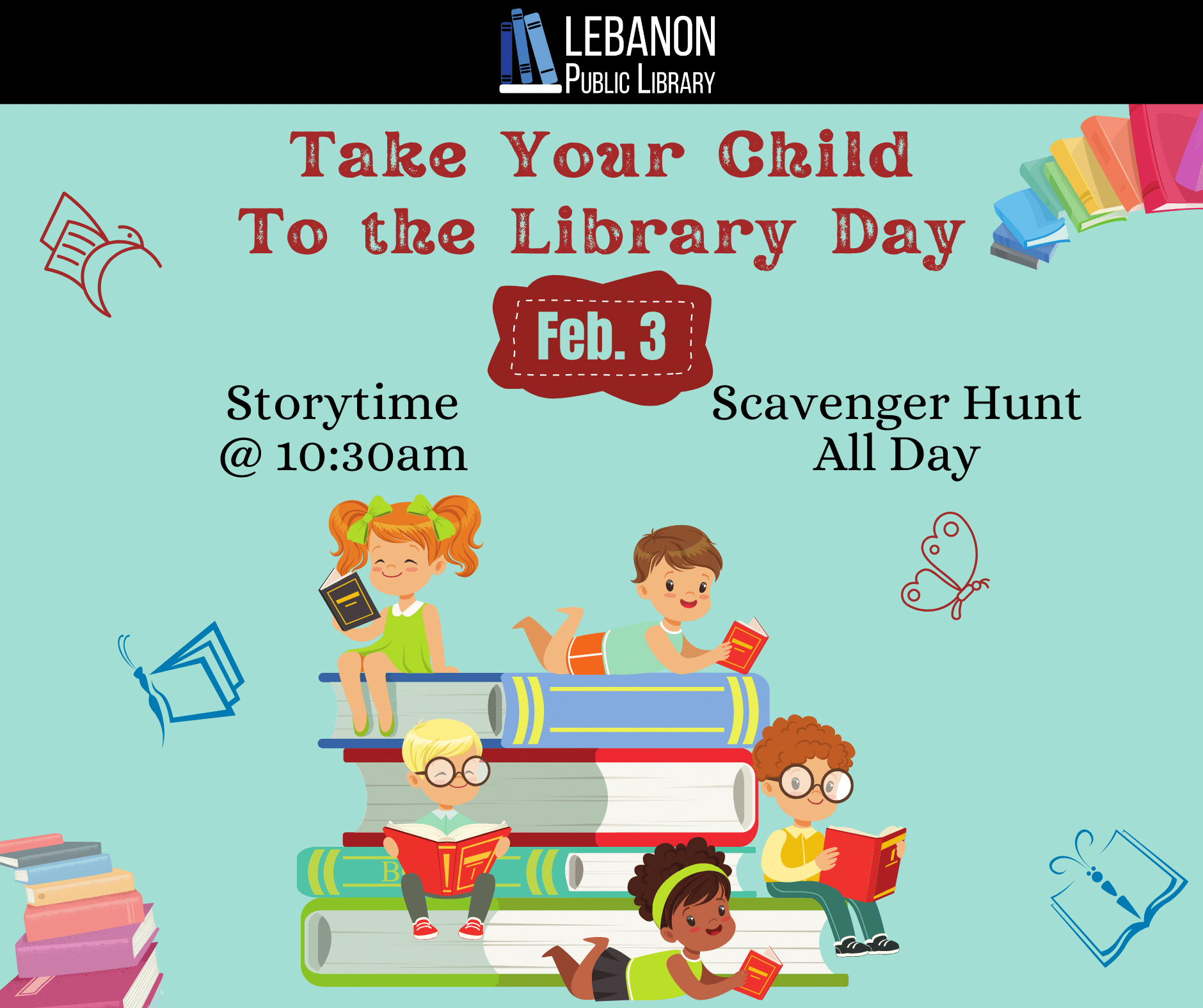 Take Your Child to the Library Day, February 3rd, Storytime at 10:30am, Scavenger Hunt all day