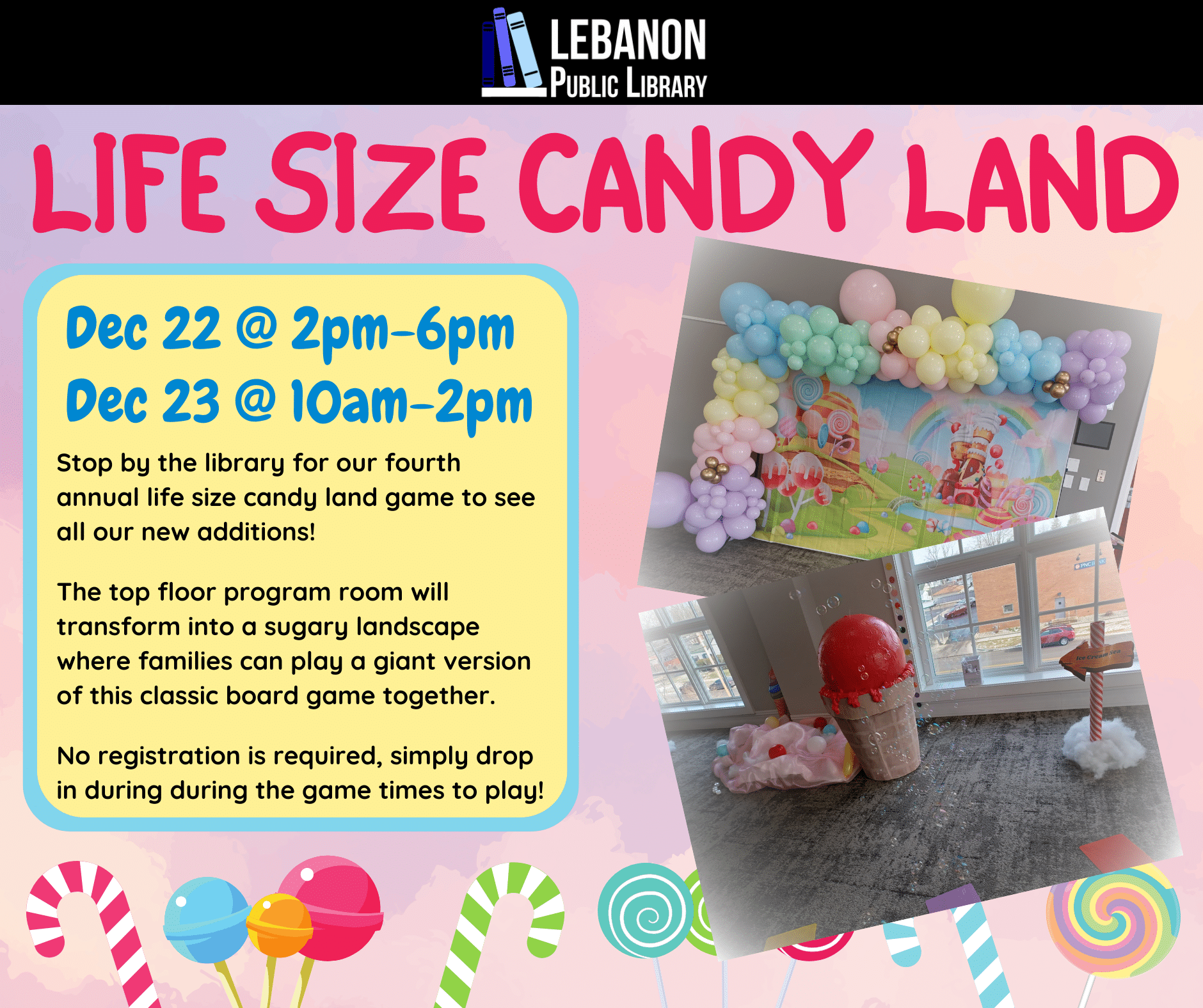 Life Size Candy Land; Dec 22 @ 2pm-6pm Dec 23 @ 10am-2pm; Stop by the library for our fourth annual life size candy land game to see all our new additions! The top floor program room will transform into a sugary landscape where families can play a giant version of this classic board game together. No registration is required, simply drop in during during the game times to play!