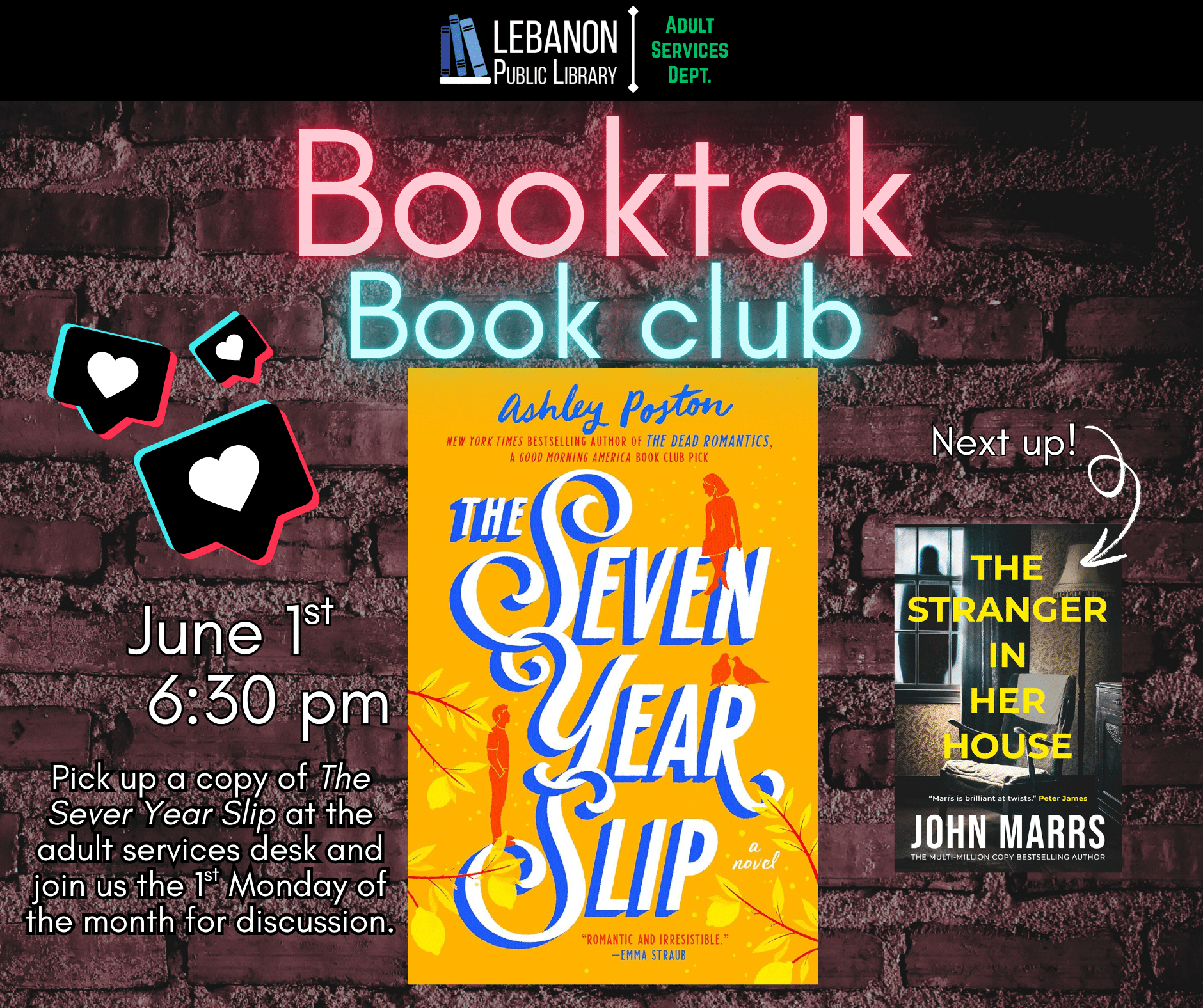 Booktok Book Club, June 1st at 6:30pm, Pick up a copy at the adult services desk and Join us the 1st Monday of the month for discussion. This month is The Seven Year Slip by Ashley Poston; Next up is The Stranger in Her House by John Marrs