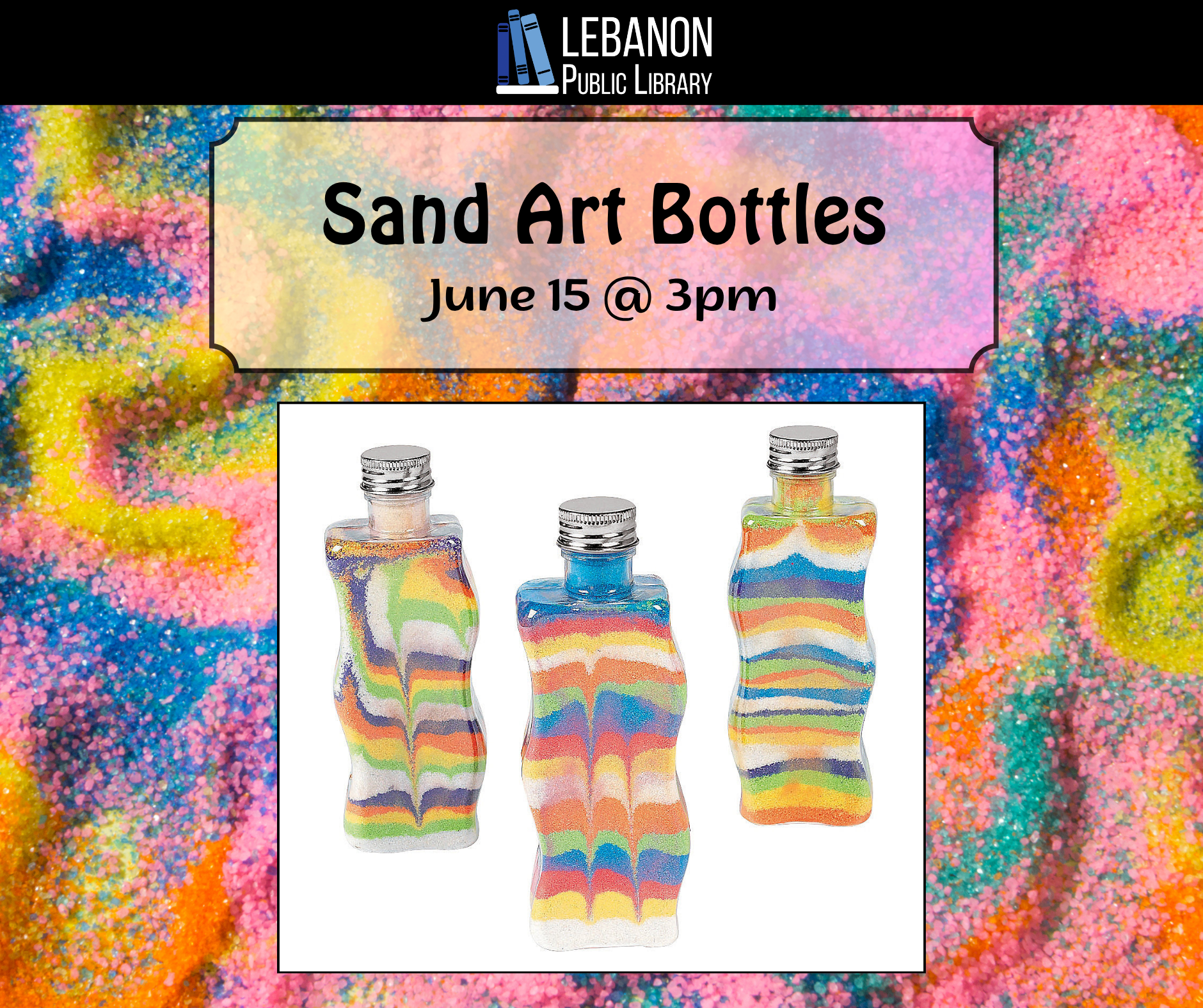 Sand Art Bottles; June 15 at 3pm