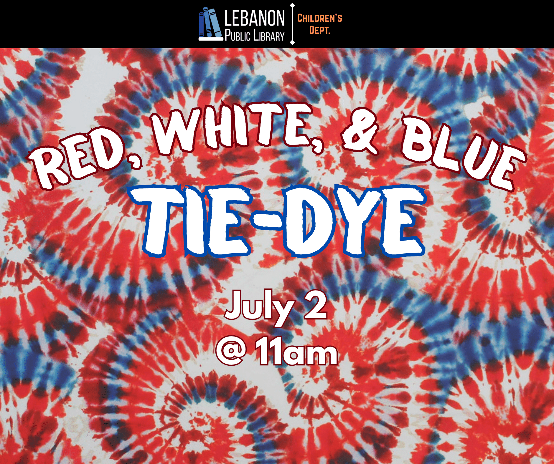 Red, White, & Blue Tie Dye; July 2 at 11am