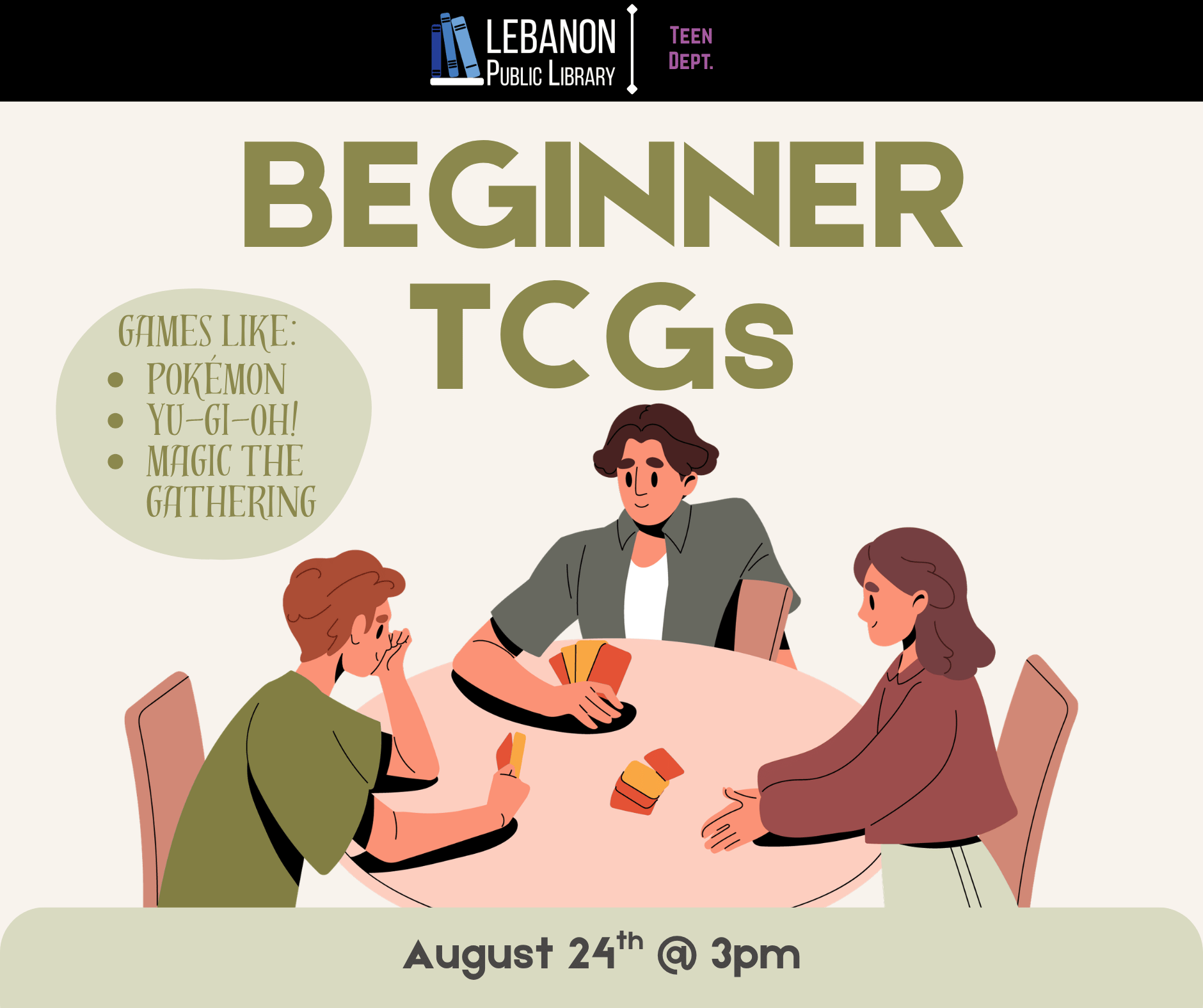 Beginner Trading Card Games (TCGs); Games like: Pokémon, Yu-Gi-Oh! and Magic the Gathering; August 24th at 3pm
