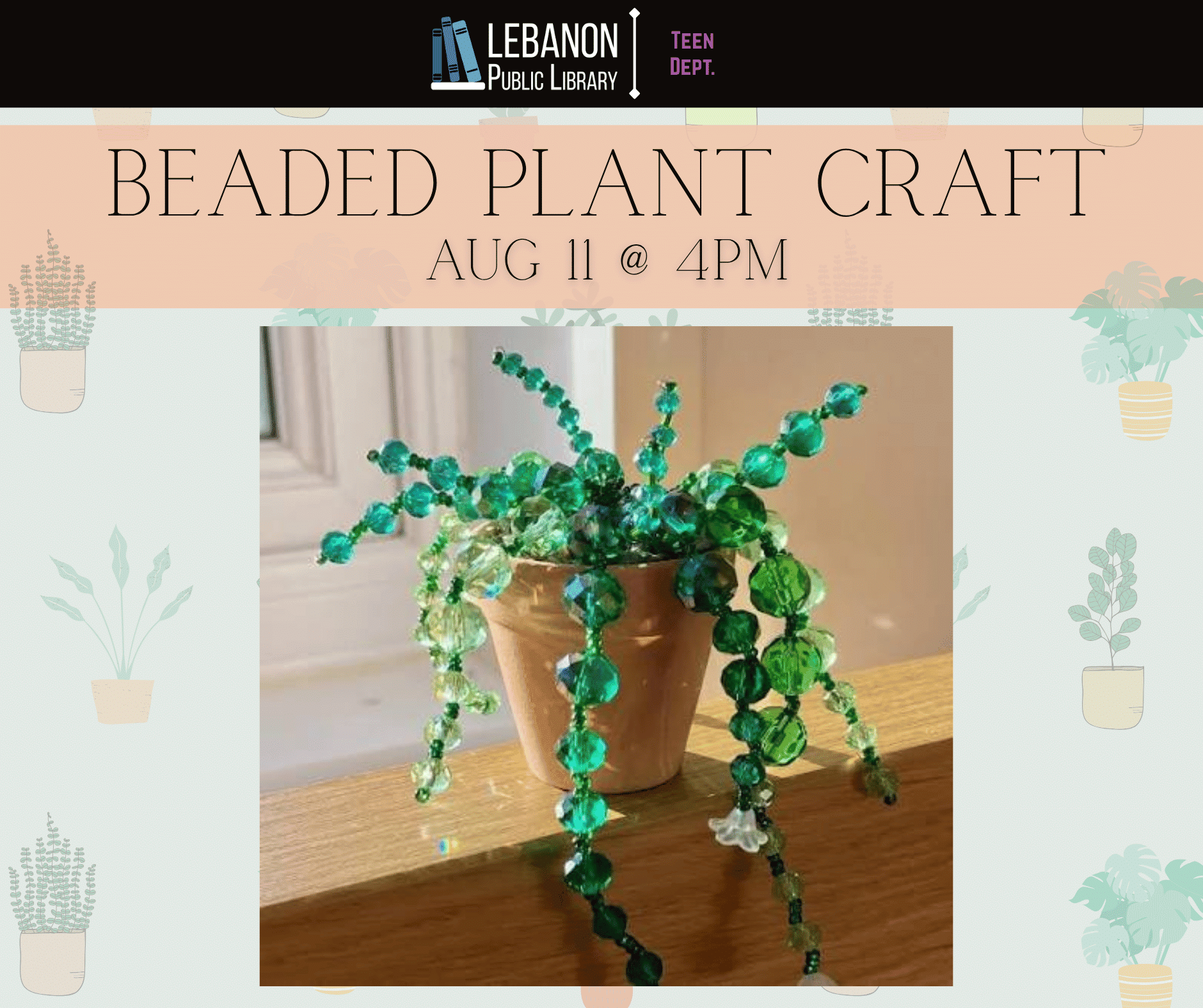 Beaded Plant Craft; August 11 at 4pm