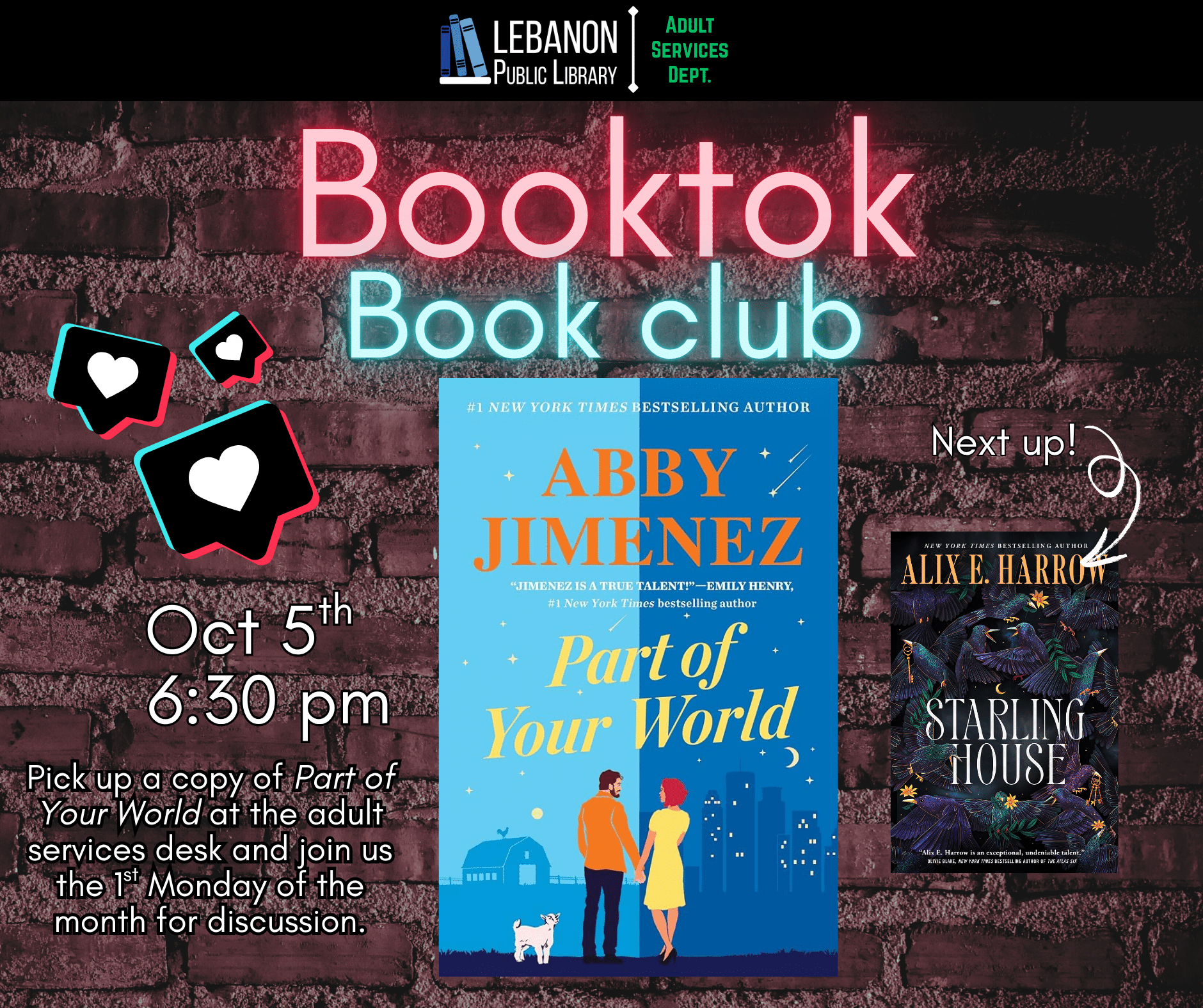 Booktok Book Club, October 5th at 6:30pm, Pick up a copy at the adult services desk and Join us the 1st Monday of the month for discussion. This month is Part of Your World by Abby Jimenez; Next up is Starling House by Alix E. Harrow.
