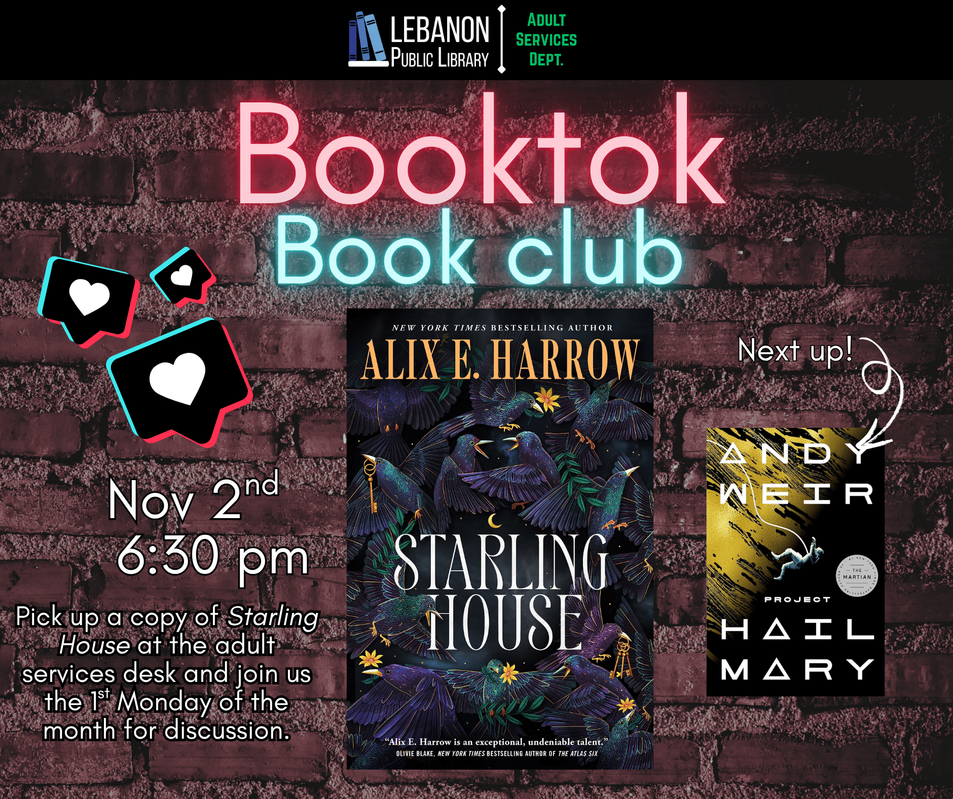 Booktok Book Club, October 5th at 6:30pm, Pick up a copy at the adult services desk and Join us the 1st Monday of the month for discussion. This month is Starling House by Alix E. Harrow; Next up is Hail Mary by Andy Weir.